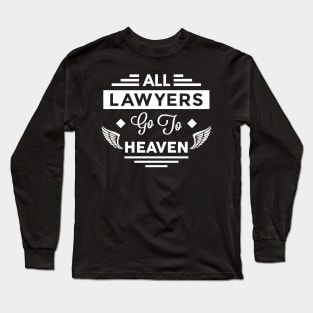 All Lawyers Go To Heaven Long Sleeve T-Shirt